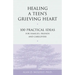 Healing a Teen's Grieving Heart: 100 Practical Ideas for Families, Friends and Caregivers