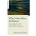 Why Materialism Is Baloney: How True Skeptics Know There Is No Death and Fathom Answers to Life, the Universe and Everything
