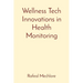 Wellness Tech Innovations in Health Monitoring