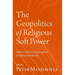 The Geopolitics of Religious Soft Power: How States Use Religion in Foreign Policy