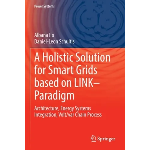 A Holistic Solution for Smart Grids Based on Link- Paradigm: Architecture, Energy Systems Integration, Volt/Var Chain Process