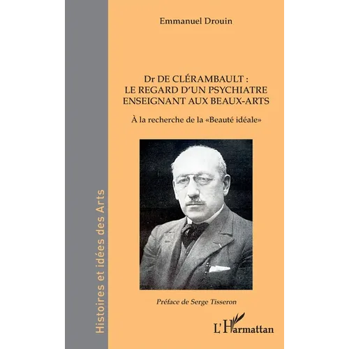 Dr de Clérambault: le regard d'un psychiatre enseignant aux Beaux-Arts: À la recherche de la Beauté idéale
