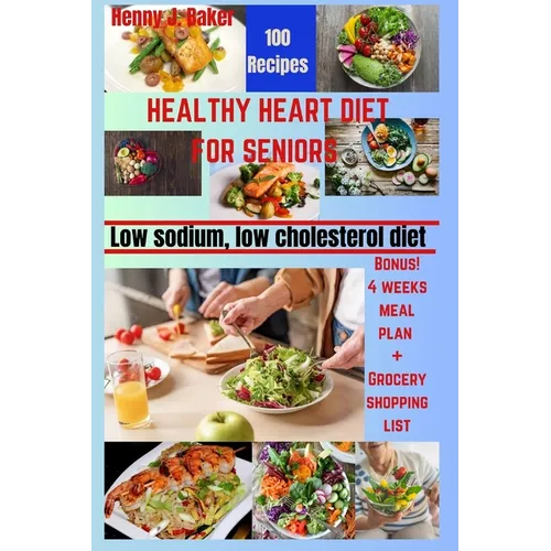 Healthy Heart Diet for Seniors: Low Sodium, Low Cholesterol Recipes