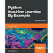 Python Machine Learning By Example - Second Edition: Implement machine learning algorithms and techniques to build intelligent systems, 2nd Edition