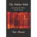 The Hidden Bible: Unearthing the Bible's Artistic Secrets: Essays on Biblical Literature
