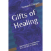 Gifts of Healing: Operations of and the how to in the Gift of Healing