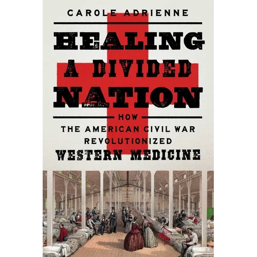 Healing a Divided Nation: How the American Civil War Revolutionized Western Medicine