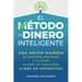 El Método de Dinero Inteligente: una mejor manera de ahorrar, proteger y cultivar nido de jubilación (libre de impuestos) / The Smart Money Method (Sp