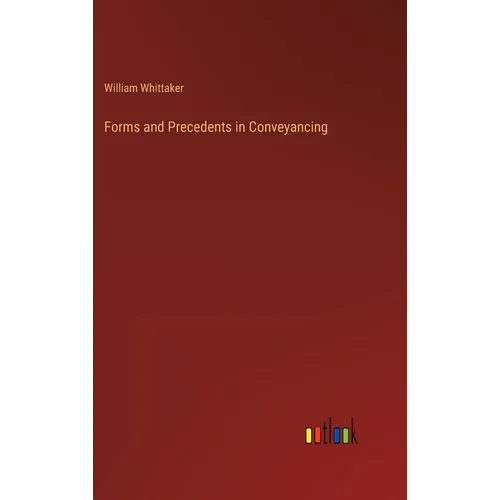 Forms and Precedents in Conveyancing