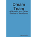 Dream Team: A Novella and Other Stories of the Game