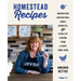 Homestead Recipes: Midwestern Inspirations, Family Favorites, and Pearls of Wisdom from a Sassy Home Cook