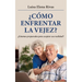 ¿Cómo enfrentar la vejez?: ¿Estamos preparados para aceptar esa realidad?