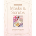 Whole Beauty: Masks & Scrubs: Natural Beauty Recipes for Ultimate Self-Care