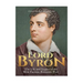 Lord Byron: The Life and Legacy of the Most Famous Romantic Poet