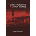 Dark Thoughts & Other Stories