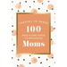 100 Pass-Along Notes to Encourage Moms: Prayers to Share (Shareable Messages of Encouragement with a Prayer, Scripture, and Inspirational Quote)
