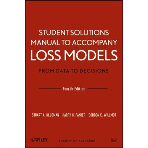 Loss Models: From Data to Decisions, 4e Student Solutions Manual