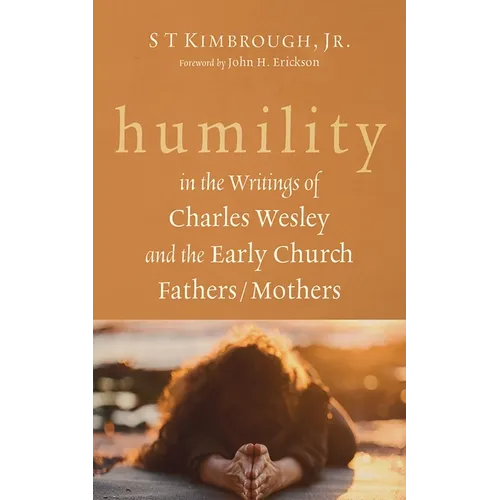 Humility in the Writings of Charles Wesley and the Early Church Fathers/Mothers