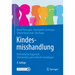 Kindesmisshandlung: Medizinische Diagnostik, Intervention Und Rechtliche Grundlagen