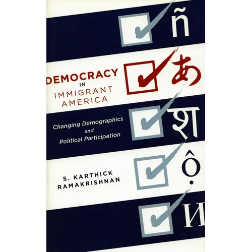 Democracy in Immigrant America: Changing Demographics and Political Participation