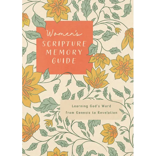 Women's Scripture Memory Guide: Learning God's Word from Genesis to Revelation