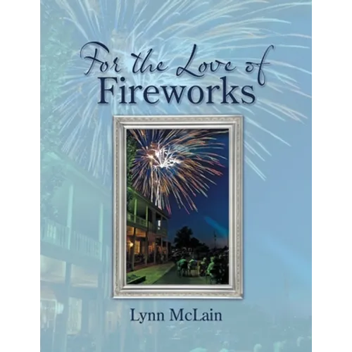 For the Love of Fireworks