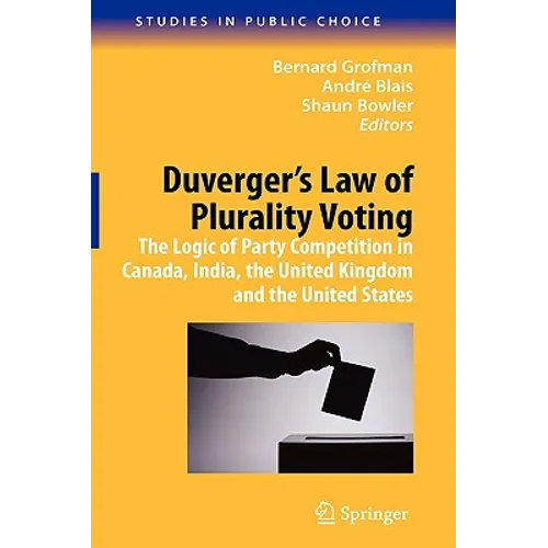 Duverger's Law of Plurality Voting: The Logic of Party Competition in Canada, India, the United Kingdom and the United States