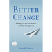 Better Change: Delivering on the True Promise of Change Management