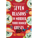 Seven Reasons to Murder Your Dinner Guests