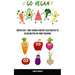 Go Vegan: Super-easy, Time-saving & Weight Loss Recipes to Go Vegan for the Right Reasons