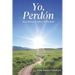 Yo, Perdón: Una historia sobre el Perdón
