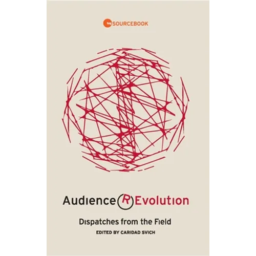 Audience Revolution: Dispatches from the Field