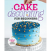 Cake Decorating for Beginners: A Step-By-Step Guide to Decorating Like a Pro