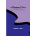 A Masque of Days; From the Last Essays of Elia: Newly Dressed & Decorated