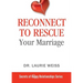 Reconnect to Rescue Your Marriage: Avoid Divorce and Feel Loved Again