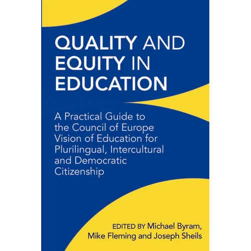 Quality and Equity in Education: A Practical Guide to the Council of Europe Vision of Education for Plurilingual, Intercultural and Democratic Citizen