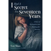 I Had a Secret for Seventeen Years: A Story of Redemption and Healing After Abortion