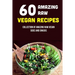 60 Amazing Raw Vegan Recipes: Collection Of Amazing Raw Vegan Sides And Snacks: Raw Vegan Menu