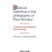 Biblical Narrative in the Philosophy of Paul Ricoeur: A Study in Hermeneutics and Theology