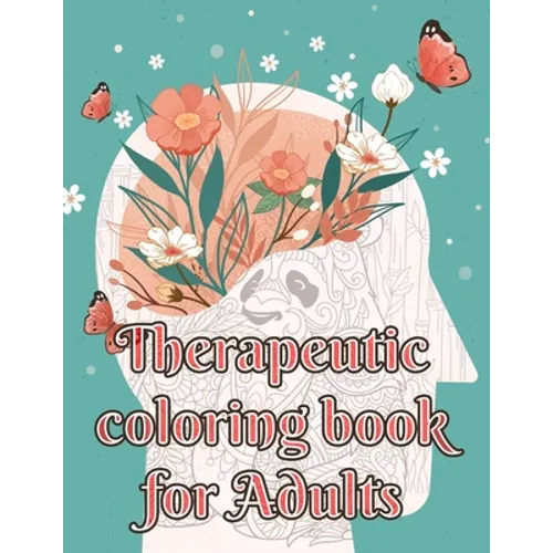 Therapeutic Coloring Book for Adults: Boredom is Followed by Creativity