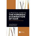 A Practical Guide to the Forensic Examination of Hair: From Crime Scene to Court