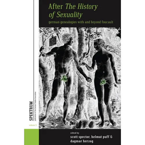 After the History of Sexuality: German Genealogies with and Beyond Foucault