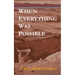 When Everything Was Possible