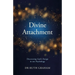 Divine Attachment: Discovering God's Design in Our Psychology