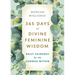 365 Days of Divine Feminine Wisdom: Daily Guidance for the Goddess Within