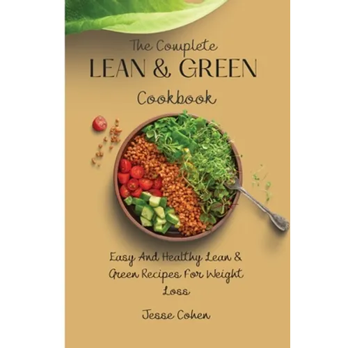 The Complete Lean & Green Cookbook: Easy And Healthy Lean & Green Recipes For Weight Loss - Paperback