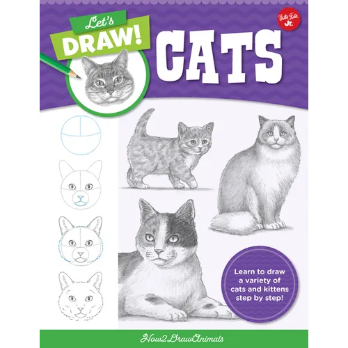 Let's Draw Cats: Learn to Draw a Variety of Cats and Kittens Step by Step!