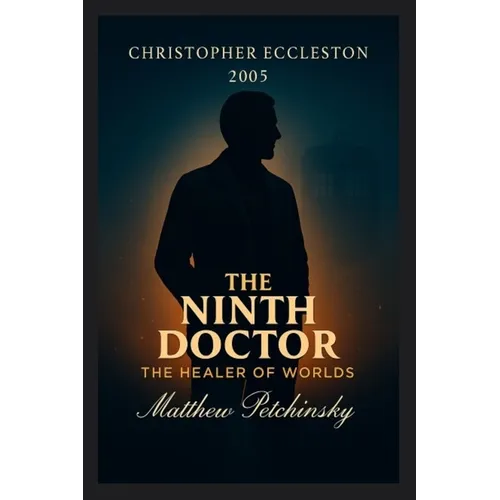 The Ninth Doctor: The Healer of Worlds (Christopher Eccleston, 2005)