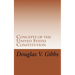Concepts of the United States Constitution: A Study of the Concepts Contained Within the United States Constitution That Are Not Named