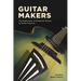 Guitar Makers: The Endurance of Artisanal Values in North America